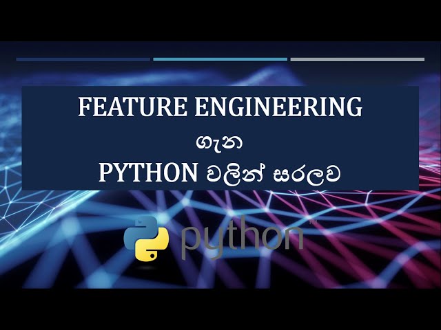 Machine Learning | Feature Engineering Using Python in Sinhala | Thisara Shyamalee