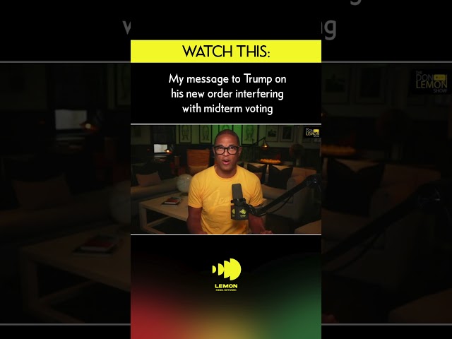 My message to Trump on his new order interfering with midterm voting