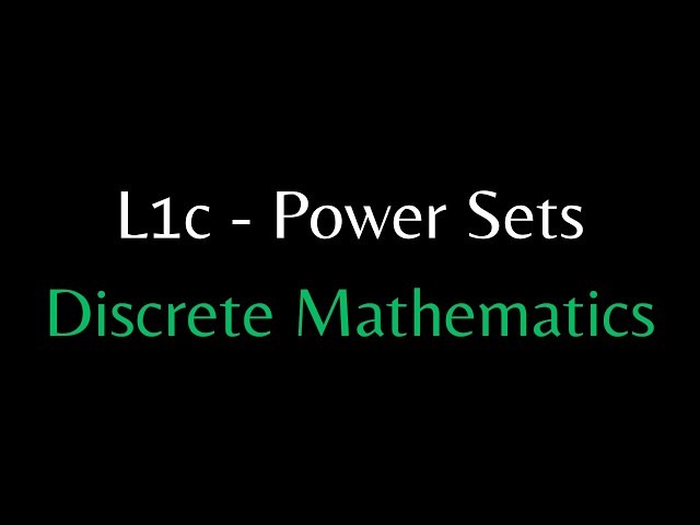 L1c - Power Sets - Discrete Mathematics