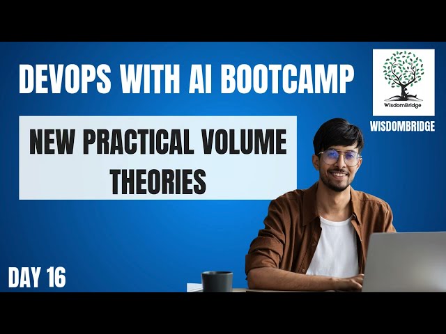 Volume Theories in Practice | Learn the New Approach | WisdomBridge DEVOPS AND AWS bootcamp