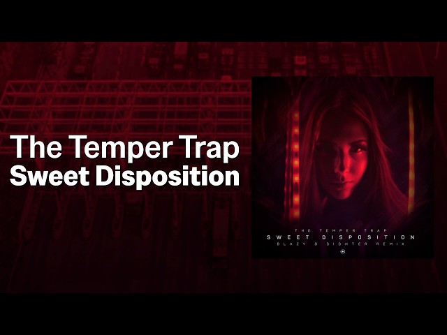 Sweet Disposition (Blazy & Sighter Remix) - The Temper Trap