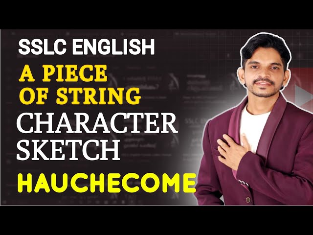 Character Sketch of  Hauchecome || A Piece of String