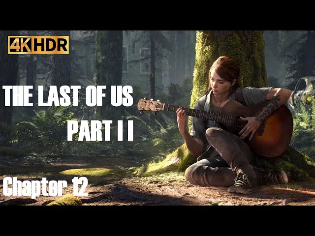 The Last of Us Part 2 Remastered - Chapter 12 - 4K60-UHD HDR Gameplay Walkthrough No Commentary