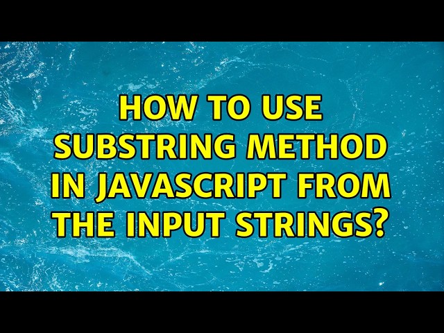 How to use substring method in javascript from the input strings? (2 Solutions!!)