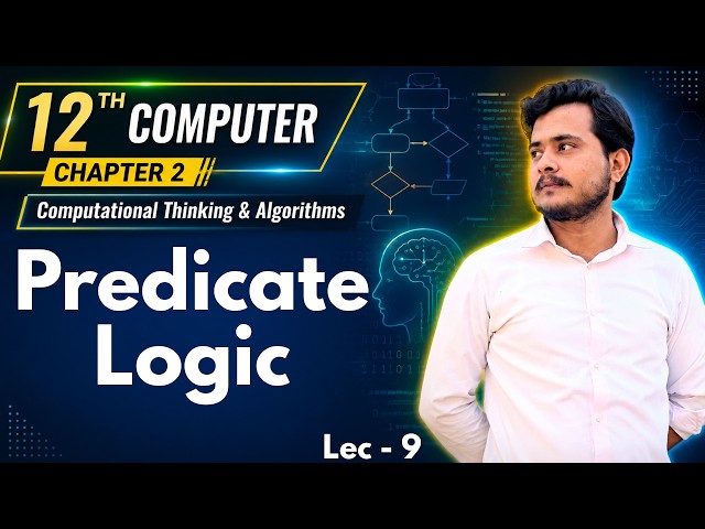 12th Computer - Chapter 2 - Lec 9 | Predicate Logic