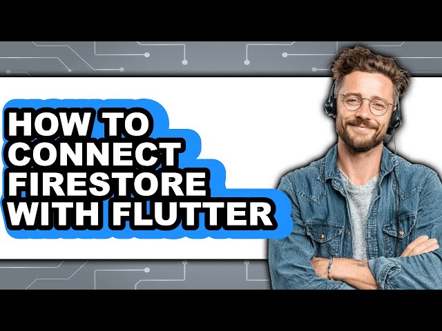 How to Connect Firestore with Flutter - Step by Step