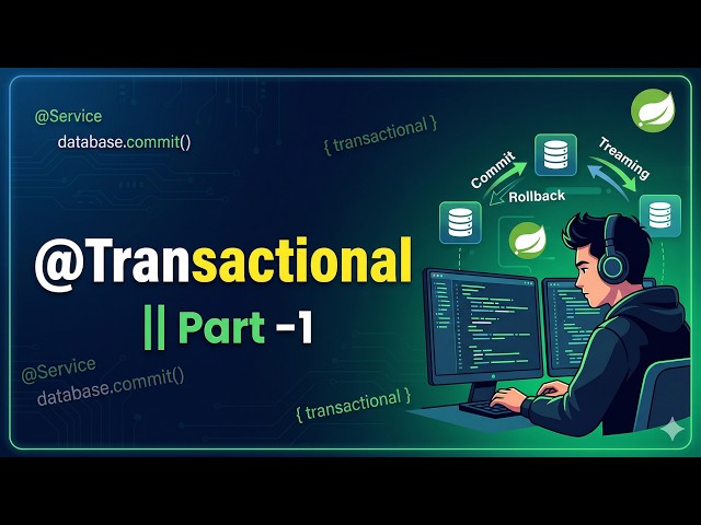 Part -1 || Master Spring Boot Transactions (Commit, Rollback, and AOP)