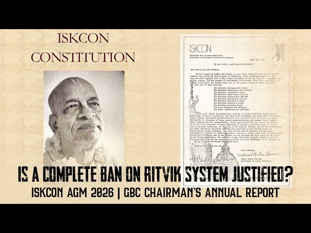 ISKCON AGM 2026 | Is a Complete Ban on Ritvik System Justified? | GBC Chairman’s Annual Report