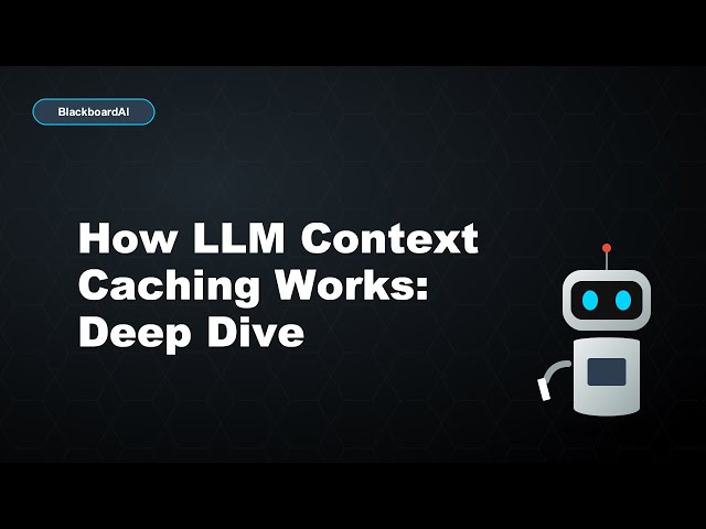 How LLM Context Caching Works: Deep Dive
