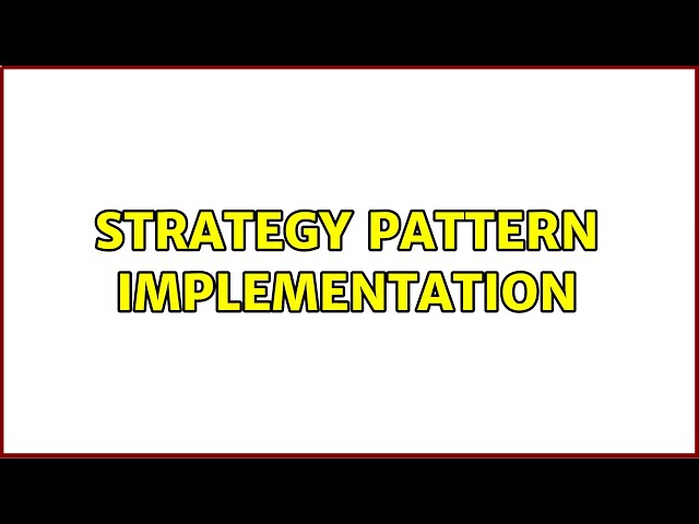Strategy Pattern Implementation (2 Solutions!!)
