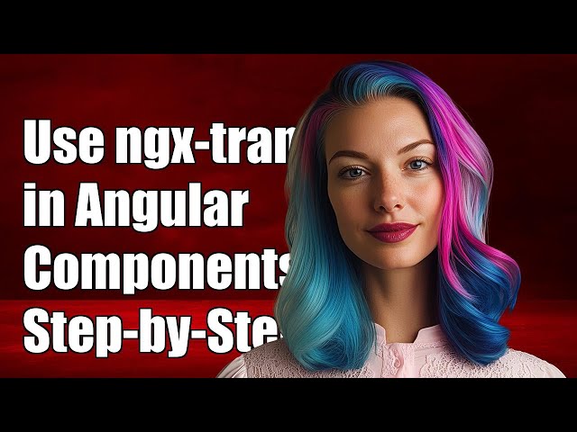 How to Use ngx-translate in Angular Components: A Step-by-Step Guide