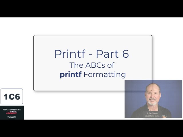Welcome to Java - 1C6 printf Part 6 - The ABCs of printf Formatting