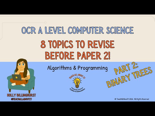 OCR A Level Computer Science - Top 8 Topics To Revise Before Paper 2 in 2026 : 2 - Binary Trees