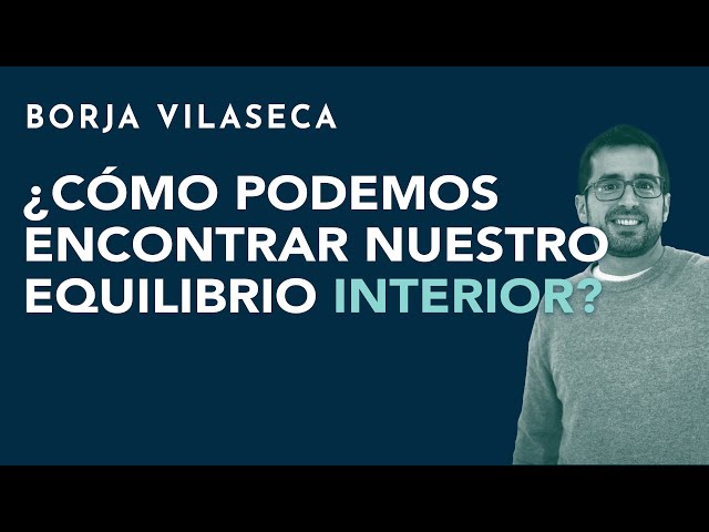 How can we find our inner balance? | Borja Vilaseca