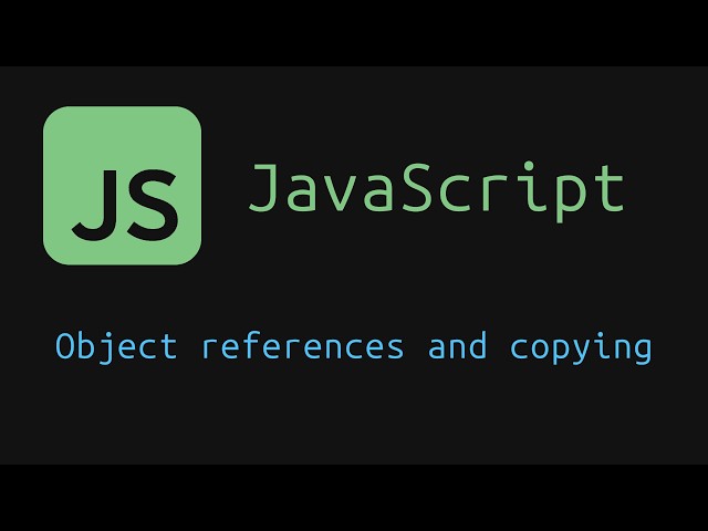 Lesson 10: Object references and copying | JavaScript Tutorial for Beginners