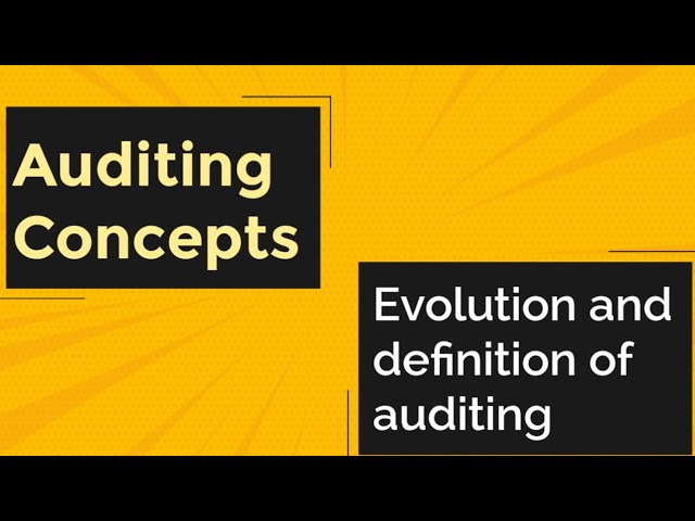 Evolution and definition of Auditing | Auditing Concepts