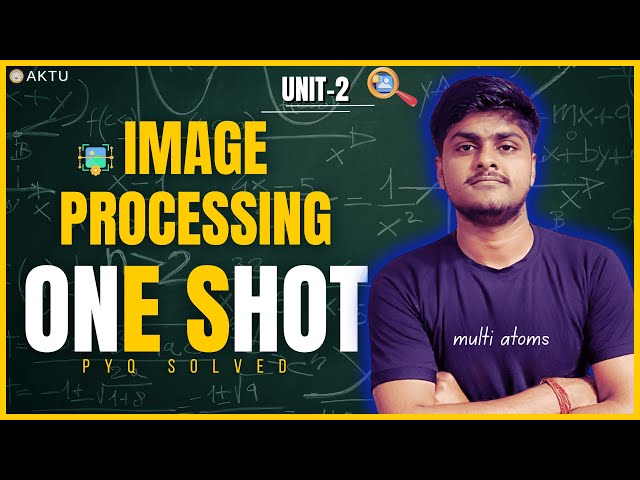Image Processing | Unit-2 | One Shot | BCS-057 | PYQ Solutions | Aktu Exams | 3rd Year | IP One Shot