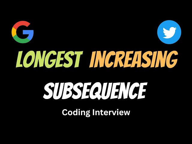 Coding Interview - Longest Increasing Subsequence - Dynamic Programming