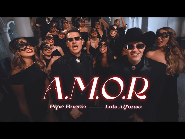Pipe Bueno, Luis Alfonso - A.M.O.R (Video Oficial)