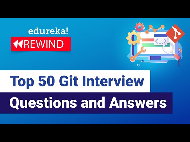 Top 50 Git Interview Questions and Answers | Git Interview Preparation | DevOps| Edureka Rewind