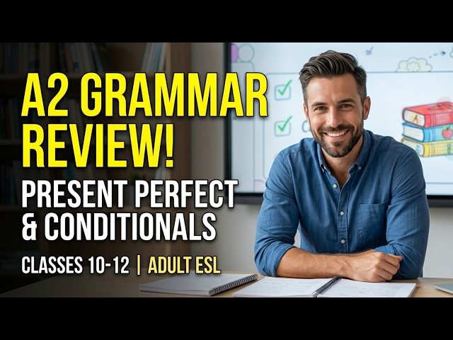 A2 English Grammar Review: Present Perfect & Conditionals | PRAXIS ESL Course