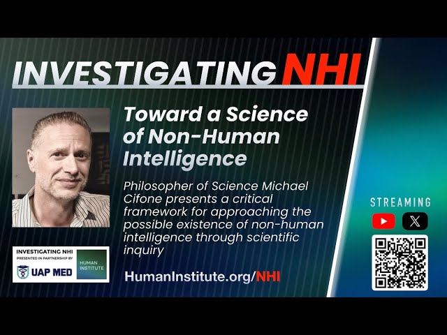 Toward a Science of Non-Human Intelligence — Michael Cifone — Live from the Investigating NHI Forum