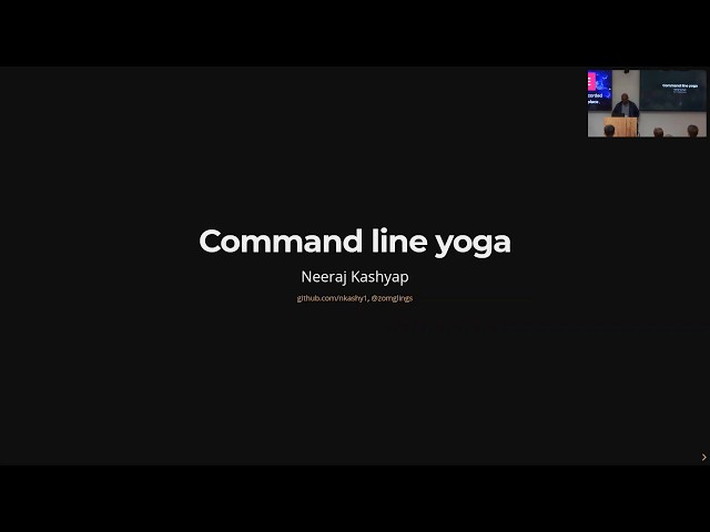 Neeraj Kashyap - Command-Line Yoga - Pyninsula #25