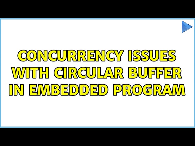 Concurrency issues with circular buffer in embedded program