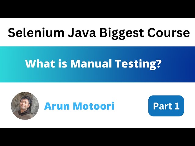 What is Manual Testing (Selenium Java Biggest Course - Part 1)