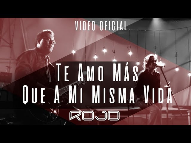 ROJO - Te Amo Más Que A Mi Misma Vida (Vídeo Oficial)
