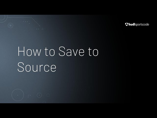 How to Save to Source • Sportscode