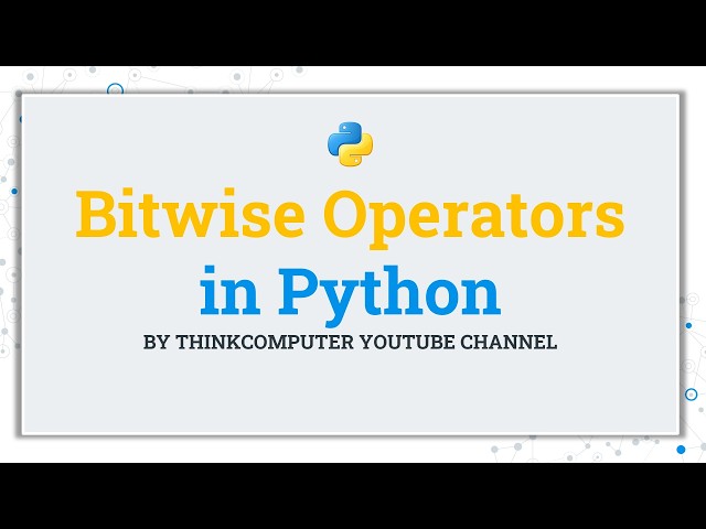 Bitwise Operators in Python | ThinkComputer