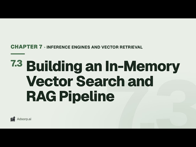 7.3 Building an In-Memory Vector Search and RAG Pipeline | Inference Engines and Vector Retrieval