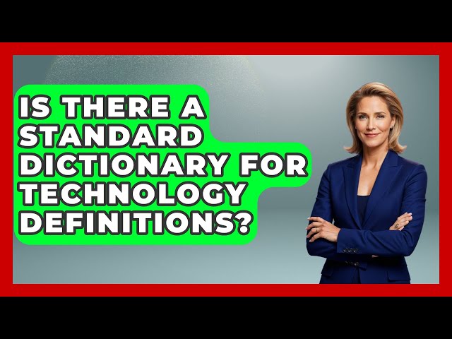 Is There a Standard Dictionary for Technology Definitions? | Tech Terms Explained News