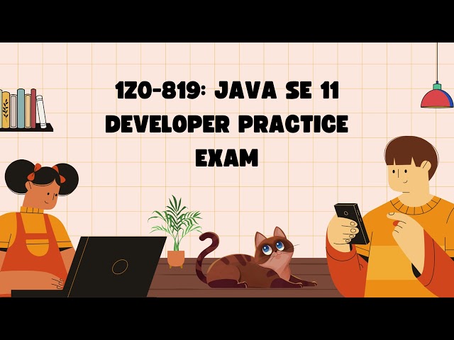 1Z0-819 Java SE 11 Developer Practice Exam | Certivoza
