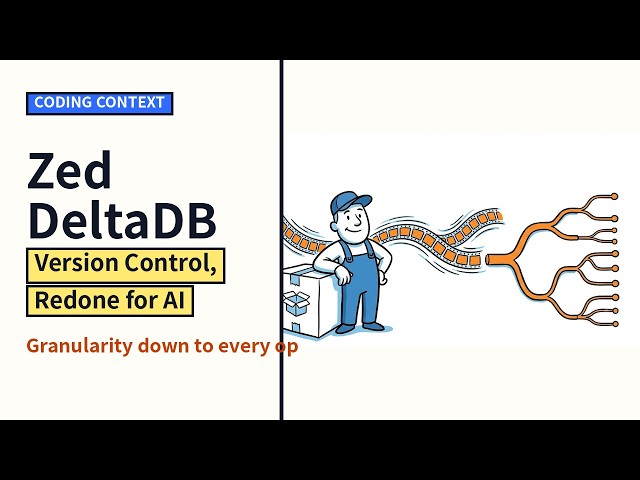Zed DeltaDB: Version Control, Redone for the AI Era