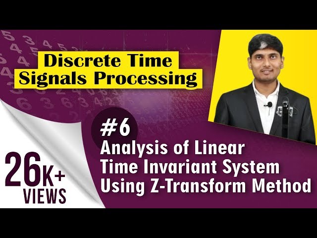 Analysis Linear Time Invariant System using Z-Transform method | Discrete Time Signal Processing