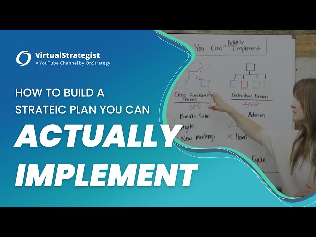 How to Build a Strategic Plan You Can Actually Implement