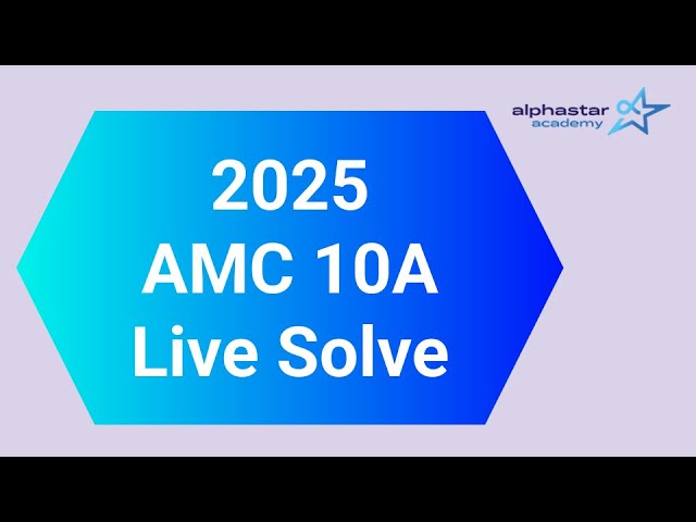 2025 AMC 10A LIVESOLVE [PERFECT SCORE]