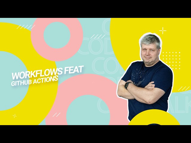 Code Talk // Workflows feat GitHub Actions