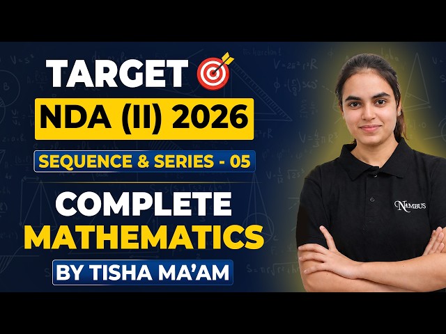 SEQUENCE & SERIES - 05 ||  NDA MATHEMATICS  || TARGET NDA 2026 || TISHA MA'AM #nda #bestndaclass