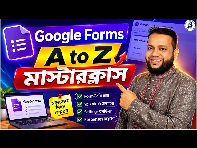 Google Forms Masterclass | How To Create Google Forms Full Bangla Tutorial 2026