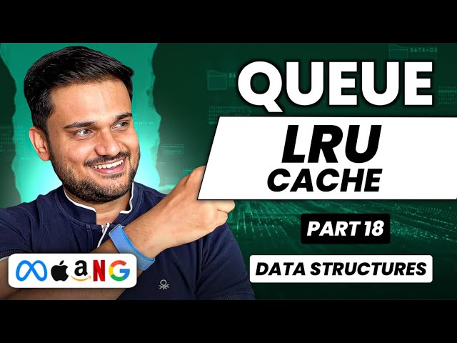 LRU Cache | Queue Series Part 18