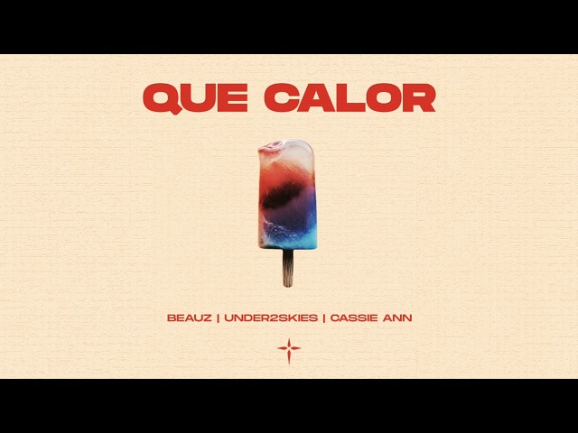 BEAUZ, under2skies, Cassie Ann - QUE CALOR (Official Visualizer)
