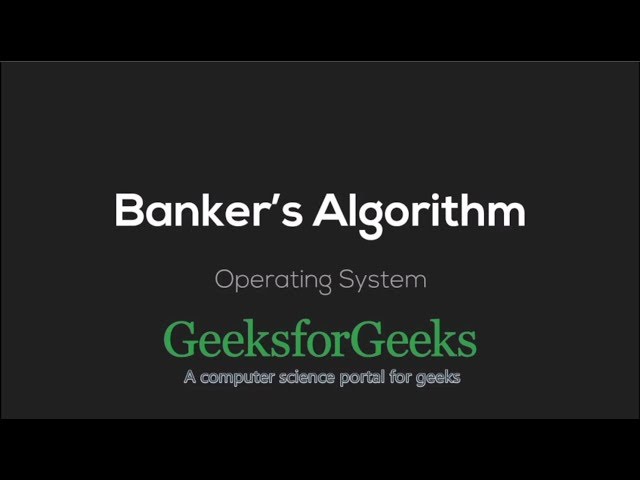 Banker's Algorithm | Operating Systems | GeeksforGeeks