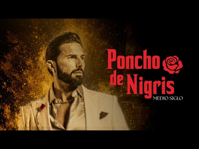 Poncho De Nigris: La fiesta de medio siglo