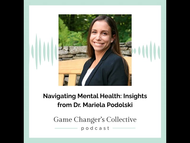 Navigating Mental Health: Insights from Dr. Mariela Podolski