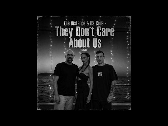 The Distance & DS Code - They Don't Care About Us (Cover)
