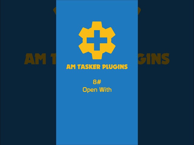 8#AM Tasker Plugins - AM Open With
