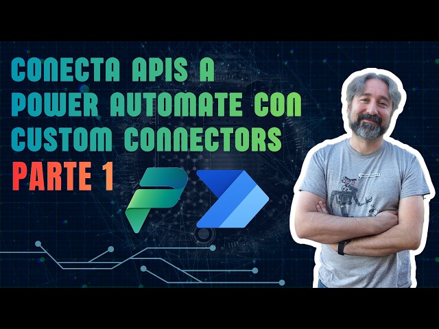 🤯 Conecta APIs a Power Automate con Custom Connectors - Parte 1